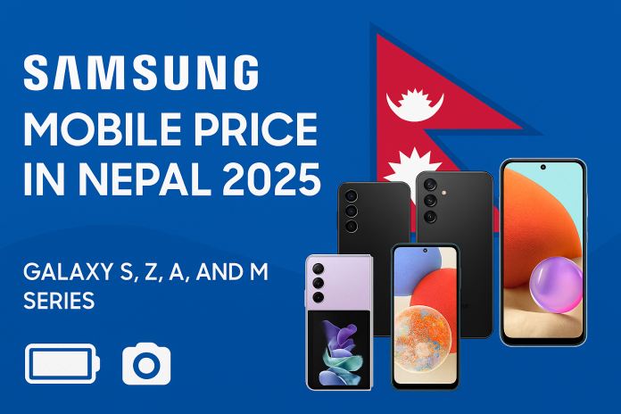 Samsung Mobile Price in Nepal 2025 – Galaxy S, Z, A, and M series smartphones with Nepali flag background.